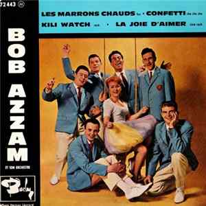 Bob Azzam Et Son Orchestre - Les Marrons Chauds / Confetti / Kili Watch / La Joie D'Aimer mp3