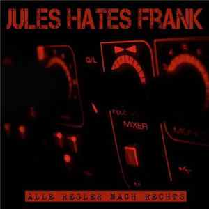 Jules Hate Frank - Alle Regler Nach Rechts mp3