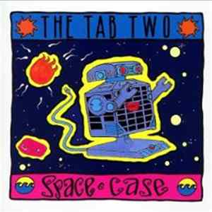 The Tab Two - Space Case mp3