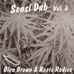 Glen Brown & Roots Radics - Sensi Dub Vol.6 mp3