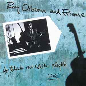 Roy Orbison And Friends - A Black And White Night Live mp3