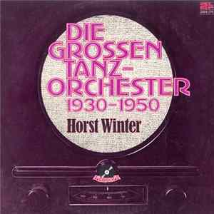 Horst Winter - Die Grossen Tanzorchester 1930 – 1950 mp3
