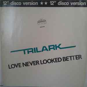 Trilark - Love Never Looked Better mp3
