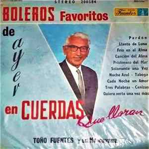 Toño Fuentes Y Su Hawayana - Boleros Favoritos De Ayer En Cuerdas Que Lloran mp3