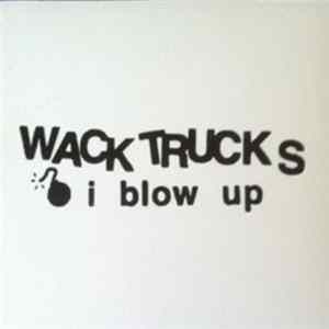 Wack Trucks - I Blow Up mp3