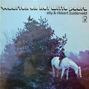 Elly & Rikkert Zuiderveld - Maarten En Het Witte Paard mp3