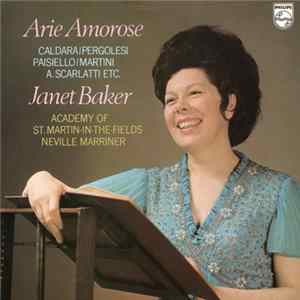 Janet Baker, Academy Of St. Martin-in-the-Fields, Neville Marriner - Arie Amorose mp3