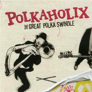 Polkaholix - The Great Polka Swindle mp3