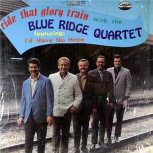 The Blue Ridge Quartet - Ride That Glory Train mp3