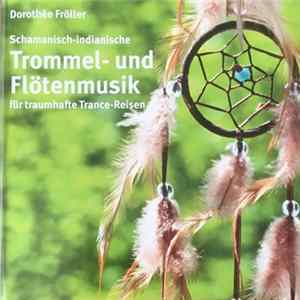 Dorothée Fröller - Schamanisch-Indianische Trommel- Und Flötenmusik mp3
