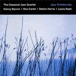 The Classical Jazz Quartet - Play Tchaikovsky mp3