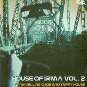 Various - House Of Irma Vol. 2 (A Travelling Guide Into Trippy House) mp3