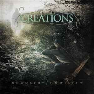 Creations - Unworthy/Humility mp3