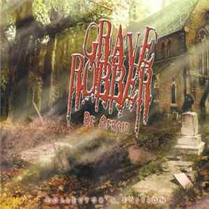 Grave Robber - Be Afraid (Collector's Edition) mp3