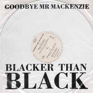 Goodbye Mr. Mackenzie - Blacker Than Black mp3
