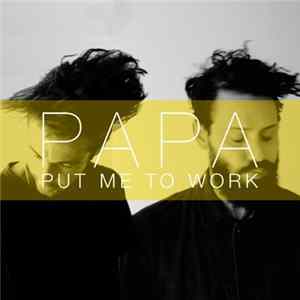 Papa - Put Me To Work/If You're My Girl, Then I'm Your Man mp3