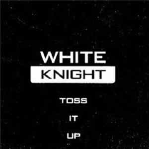 White Knight - Toss It Up mp3