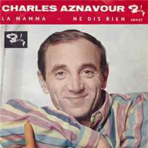 Charles Aznavour - La Mamma / Ne Dis Rien mp3