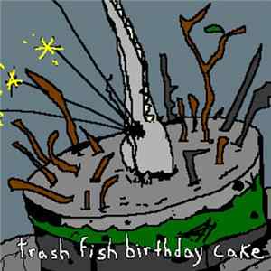 Various - Trash Fish Birthday Cake mp3