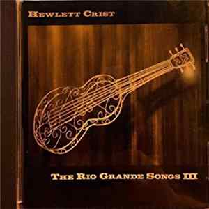 Hewlett Crist - The Rio Grande Songs III mp3