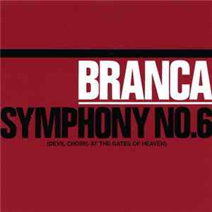 Branca - Symphony No. 6 (Devil Choirs At The Gates Of Heaven) mp3