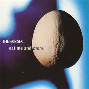 The Fair Sex - Eat Me And More mp3