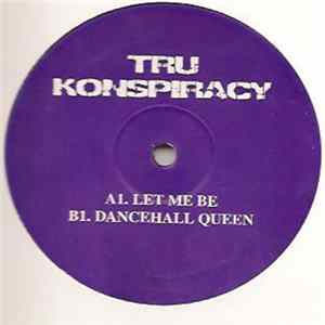 Tru Konspiracy - Let Me Be / Dancehall Queen mp3
