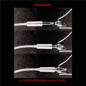 Condanna - E I Vermi Ameranno La Mia Carne mp3