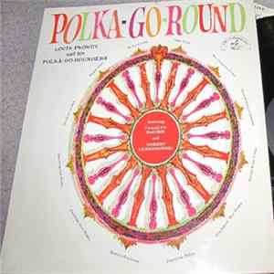 Louis Prohut And His Polka-Go-Rounders Featuring Carolyn DeZurik And Robert Lewandowski - Polka-Go-Round mp3