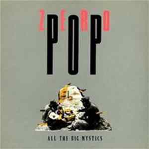 Zero Pop - All The Big Mystics mp3