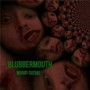 Muddy Suzuki - Blubbermouth mp3