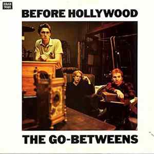 The Go-Betweens - Before Hollywood mp3