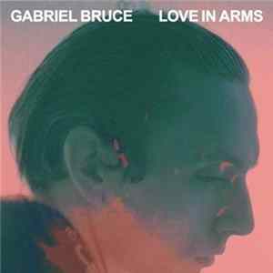 Gabriel Bruce - Love In Arms mp3