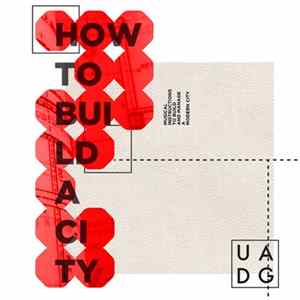 UADG - How To Build A City mp3