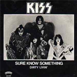 Kiss - Sure Know Something / Dirty Livin' mp3