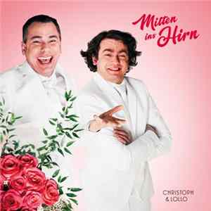 Christoph & Lollo - Mitten ins Hirn mp3