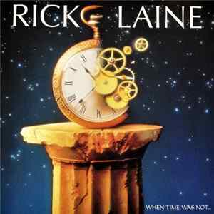 Rick Laine - When Time Was Not... mp3
