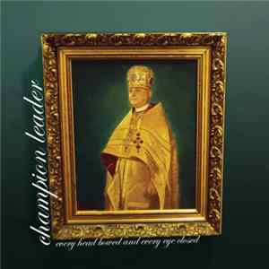 Champion Leader - Every Head Bowed, And Every Eye Closed (Arena Ready) mp3