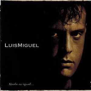 Luis Miguel - Nada Es Igual... mp3