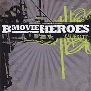 B-Movie Heroes - Calibrate mp3