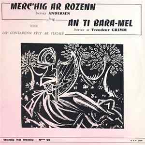 Yann Desbordes - Div Gontadenn Evit Ar Vugale : Merc'hig Ar Rozenn Hervez Andersen Hag An Ti Bara-Mel Hervez Ar Vreudeur Grimm mp3
