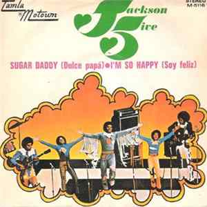 The Jackson 5 - Sugar Daddy (Dulce Papá) / I'm So Happy (Soy Feliz) mp3