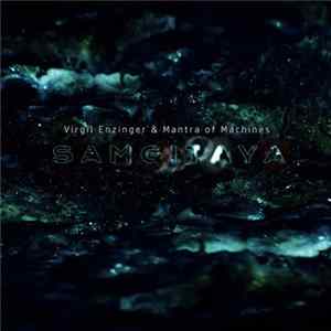 Virgil Enzinger & Mantra Of Machines - Samgitaya mp3