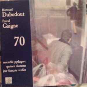 Bertrand Dubedout / Pascal Gaigne - Ensemble Pythagore / Quatuor Diastéma / Jean-François Verdier - 70 mp3