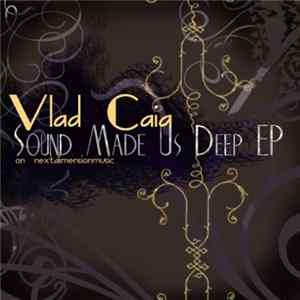 Vlad Caia - Sound Made Us Deep EP mp3