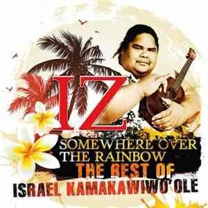 Israel Kamakawiwo'ole - Somewhere Over The Rainbow - The Best Of Israel Kamakawiwo'ole mp3