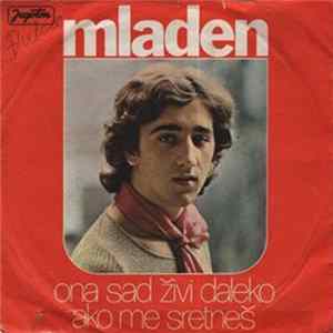 Mladen - Ona Sad Živi Daleko / Ako Me Sretneš mp3