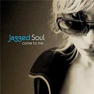 Jagged Soul - Come To Me mp3