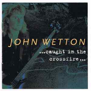 John Wetton - Caught In The Crossfire mp3