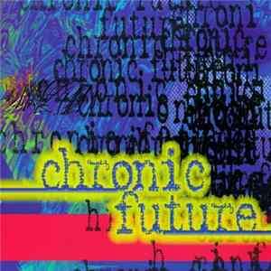 Chronic Future - Chronic Future mp3